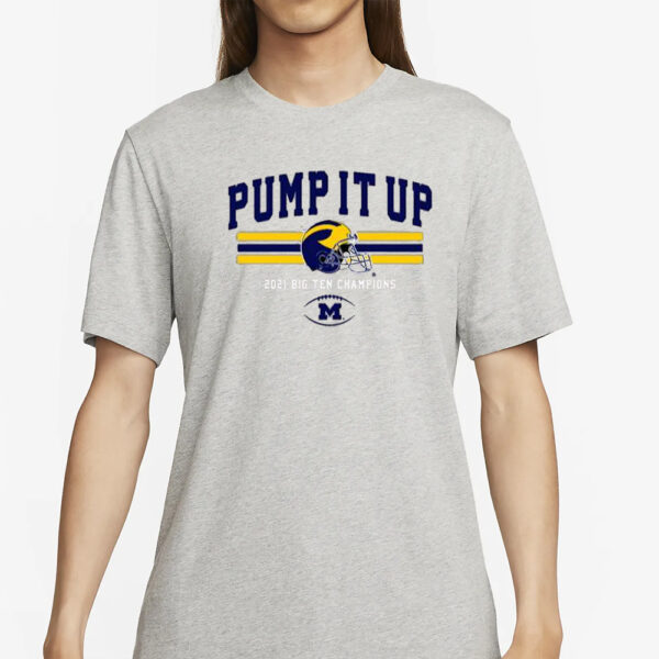 Michigan Football Pump It Up 2021 Big Ten Champions Shirt4