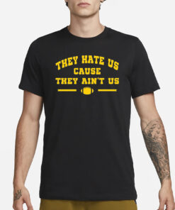 Michigan Football They Hate Us Cause They Ain’t Us Barstool T-Shirt1