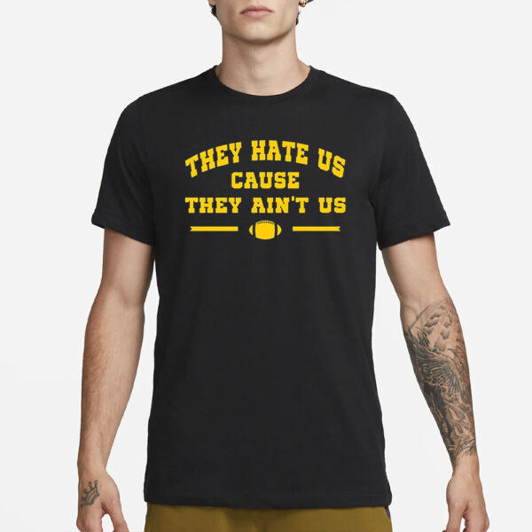 Michigan Football They Hate Us Cause They Ain’t Us Barstool T-Shirt1