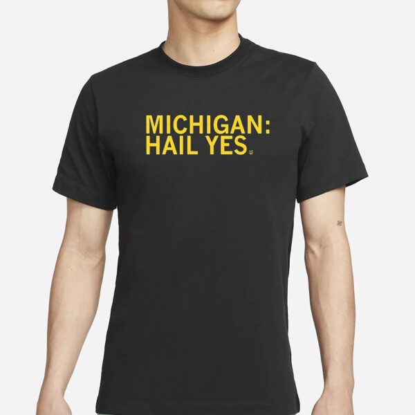 Michigan Hail Yes T-Shirts