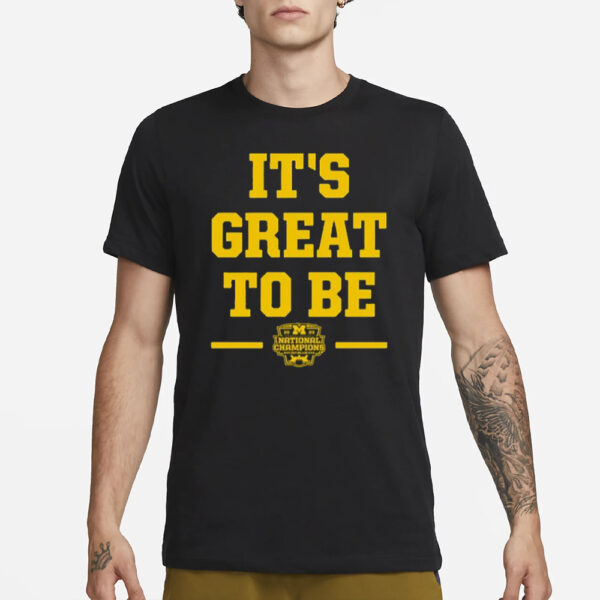 Michigan It’s Great To Be National Champs 2023 T-Shirt3