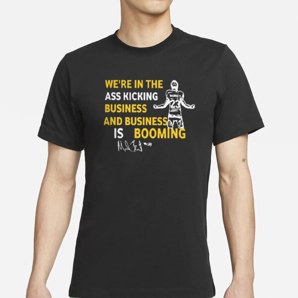 Michigan We’re In The Ass Kicking Business And Business Is Booming T-Shirts