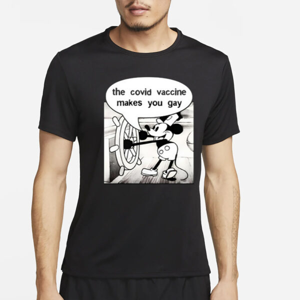 Mickey Says It Does The Covid Vaccine Makes You Gay T-Shirt4