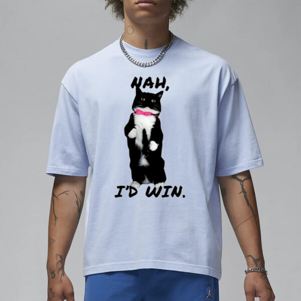 Nah I'd Win T-Shirt3