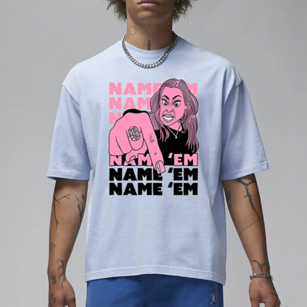 Name 'Em Name 'Em Name 'Em Name 'Em T-Shirt1