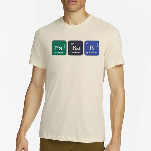 Narak Sodium Radium Potassium T-Shirt4