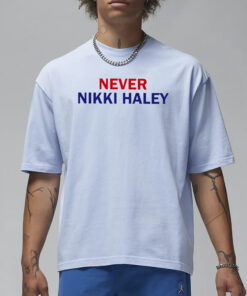 Never Nikki Haley Shirt Classic T-Shirt3