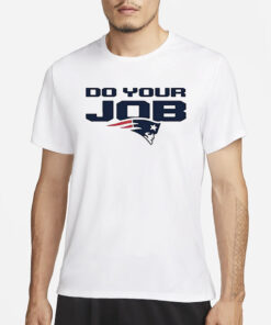 New England Patriots Do Your Job T-Shirts