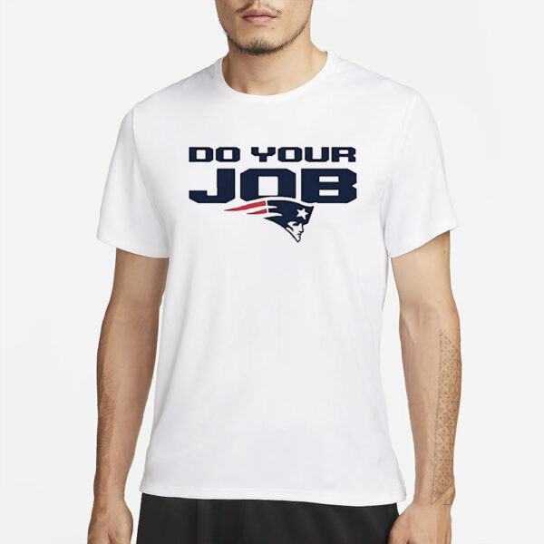 New England Patriots Do Your Job T-Shirts