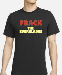 Nikki Haley's Frack The Everglades T-Shirt