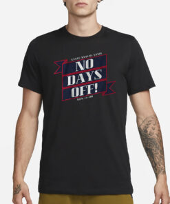 No Days Off Forever T-Shirt3