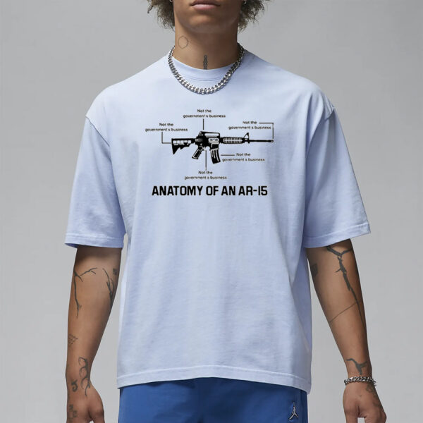 Not The Government’s Business Anatomy Of An Ar15 T-Shirt1