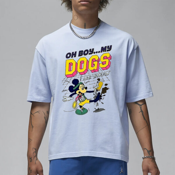 Oh Boy My Dogs Are Barkin’ T-Shirt1