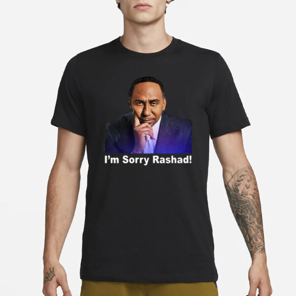 Rashad Mccants Stephen A Smith I’m Sorry Rashad Shirt1