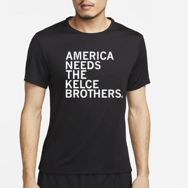 Raygunsite America Needs The Kelce Brothers T-Shirt4