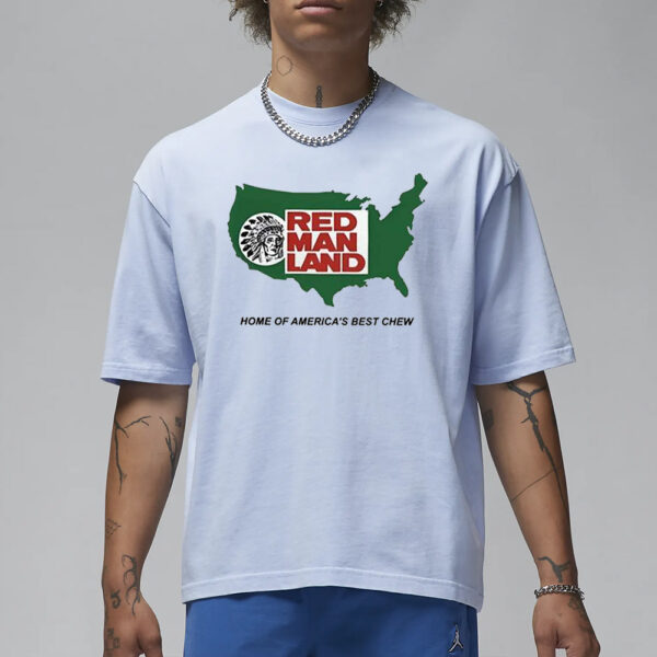 Red Man Land Home Of America’s Best Chew T-Shirt1