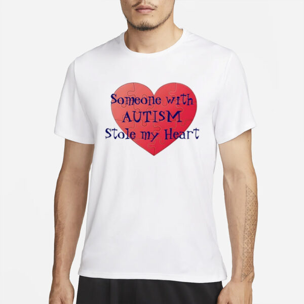 Someone With Autism Stole My Heart T-Shirts