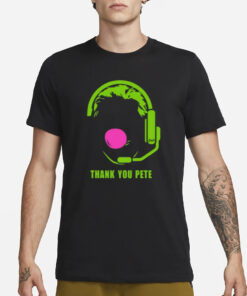 Thank You Pete T-Shirt3