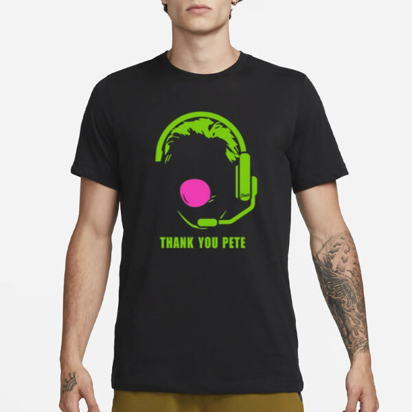 Thank You Pete T-Shirt3