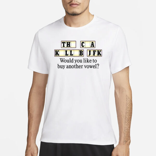 The Cia Killed Jfk Would You Like To Buy Another Vowel T-Shirt1