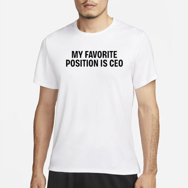 Tommie Lee My Favorite Position Is Ceo T-Shirts