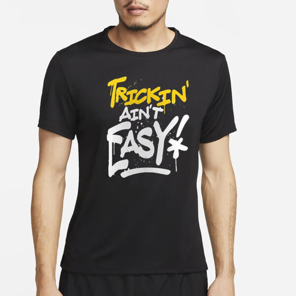 Trick Williams Trickin’ Ain’t Easy T-Shirts2