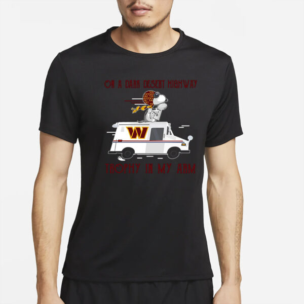 Washington Commanders on a dark desert highway trophy in my arm Snoopy T-Shirt2