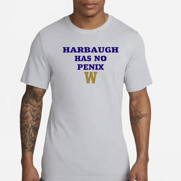 Washington Fan's Wearing Harbaugh Has No Penix T-Shirt