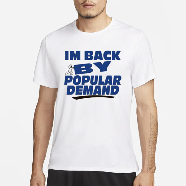 Banter Baby Store I'm Back By Popular Demand T-Shirt3