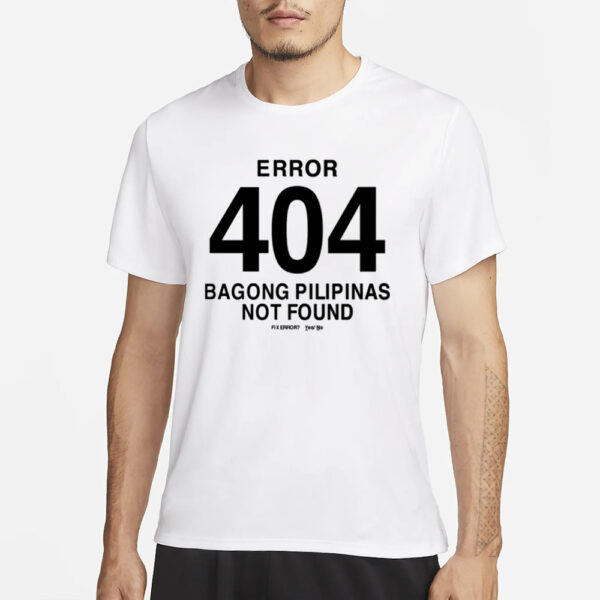 Bob Blues Magoo Error 404 Bagong Pilipinas Not Found T-Shirt3