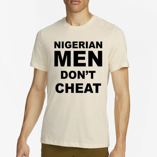 Cfc_Mc Nigerian Men Don't Cheat T-Shirt4