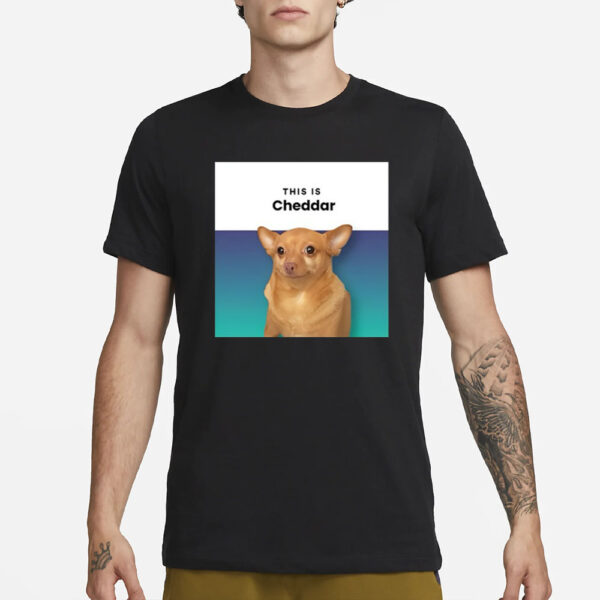 Cheddariniii This Is Cheddar T-Shirt1