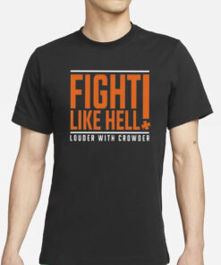 Fight Like Hell Louder With Crowder Funny T-Shirts