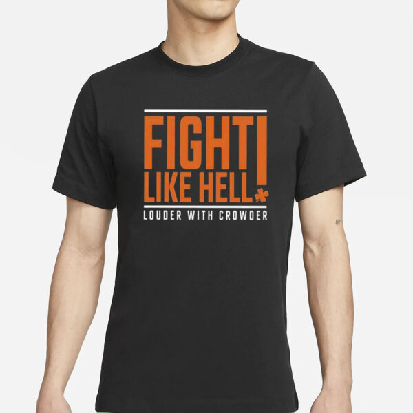 Fight Like Hell Louder With Crowder Funny T-Shirts