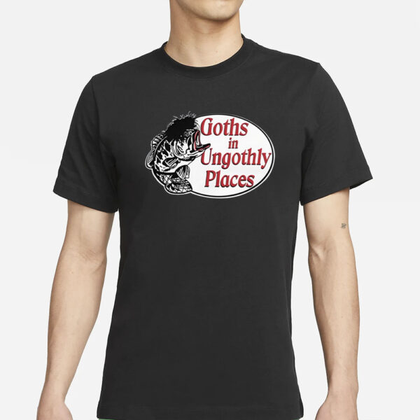 Goths In Ungothly Places T-Shirt1