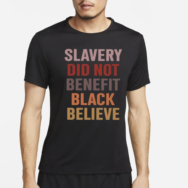 Howard-John Wesley Slavery Did Not Benefit Black Believe T-Shirt2