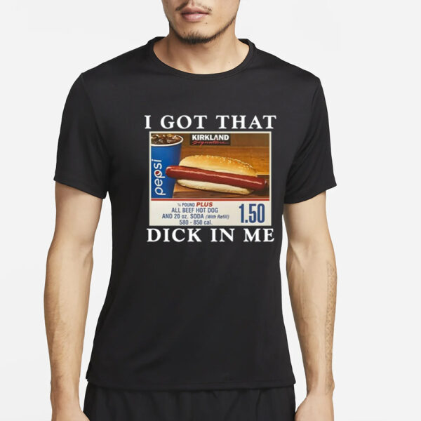 I Got That Dick In Me T Shirt2