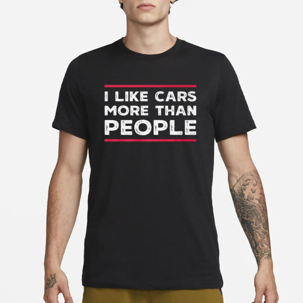 I Like Cars More Than People T-Shirt1