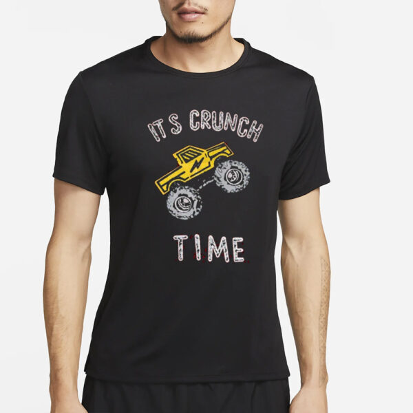 Its Crunch Time Truck T-Shirt4