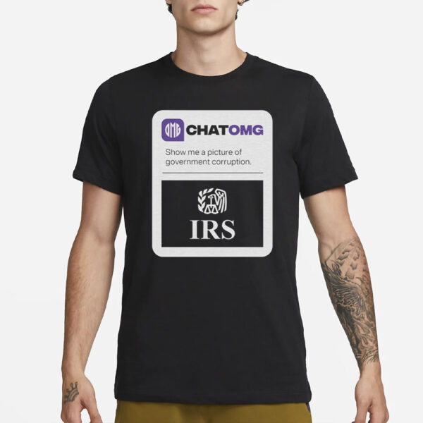 James O'keefe Chatomg Show Me A Picture Of Government Corruption Irs T-Shirt1