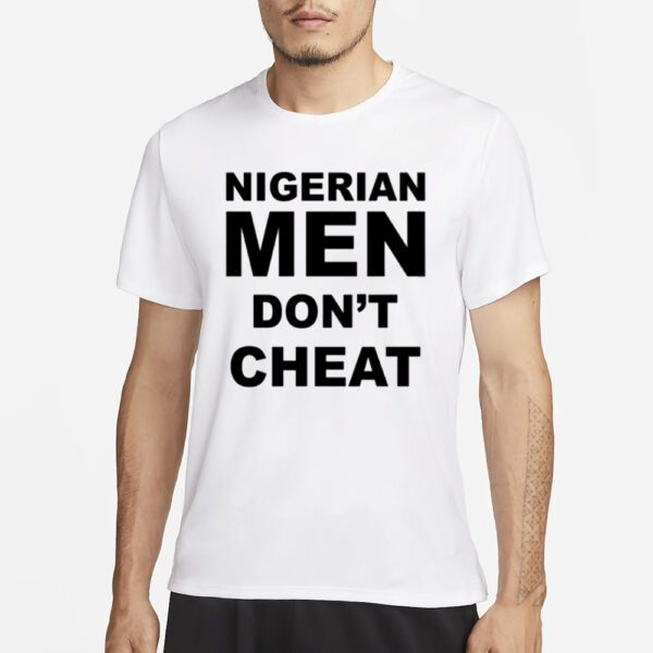 Joro Olumofin Wearing Nigerian Men Don't Cheat T-Shirt1