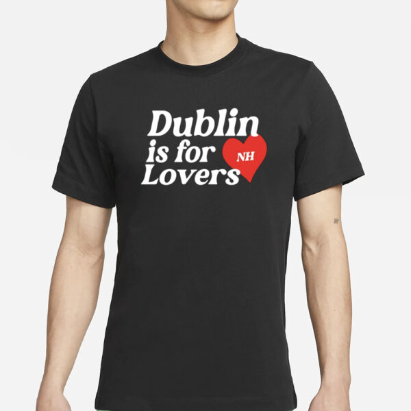 Niallhoran Store Dublin Is For Lovers T-Shirts