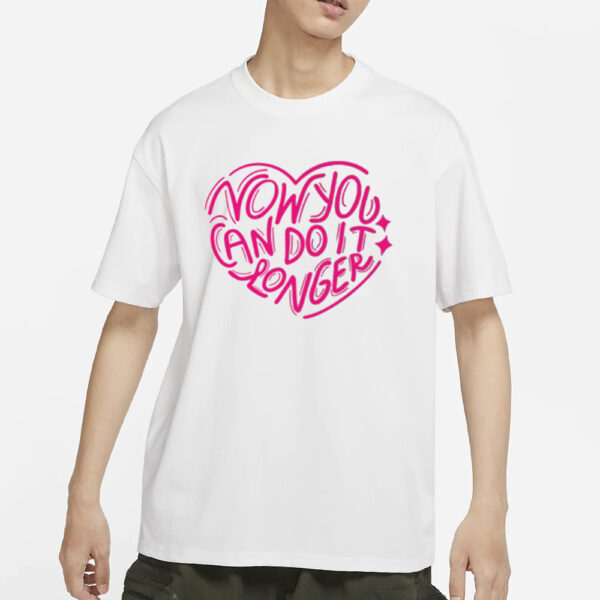 Now You Can Do It Longer T-Shirt