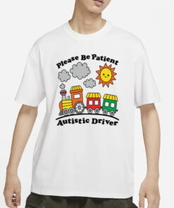 Please Be Patient Autistic Driver T-Shirt