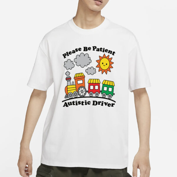 Please Be Patient Autistic Driver T-Shirt