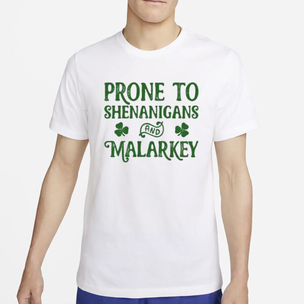 Prone To Shenanigans And Malarkey Print ShirtProne To Shenanigans And Malarkey Print T-Shirt2