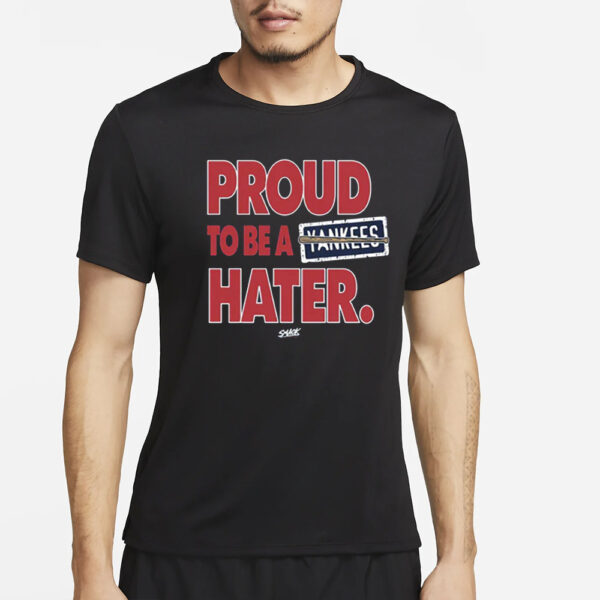 Proud To Be A Yankees Hater T-Shirt For Boston Baseball Fans4