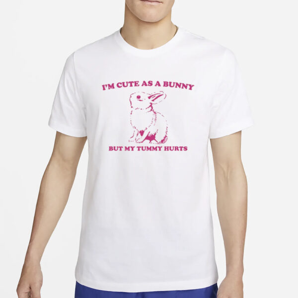 Slippywild I'm Cute As A Bunny But My Tummy Hurts T-Shirt4