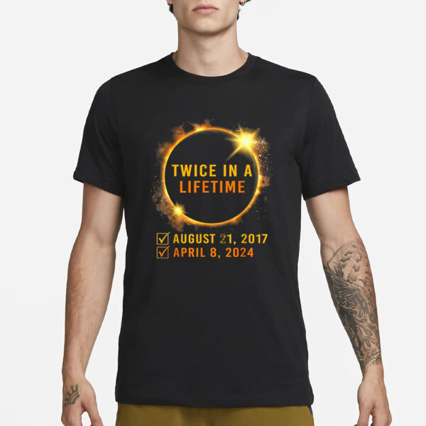 Solar Eclipse Shirt Twice in Lifetime 2024 Solar Eclipse T-Shirt1