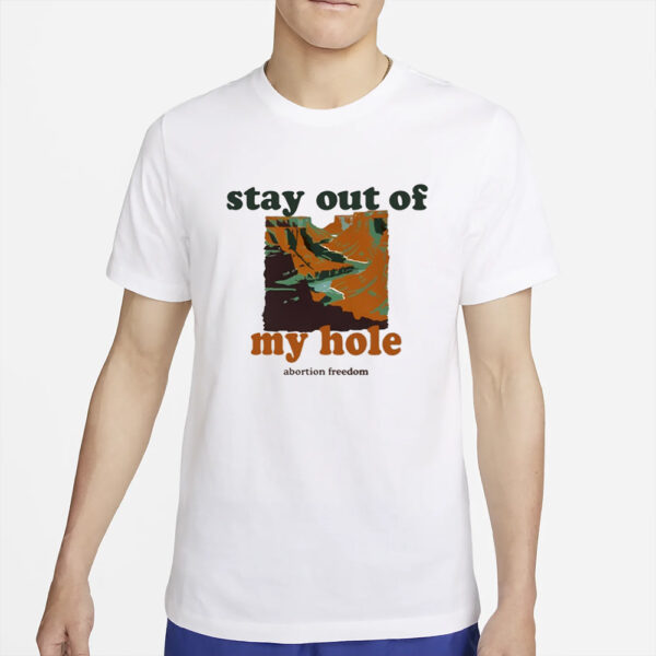 Stay Out Of My Hole T-Shirt3